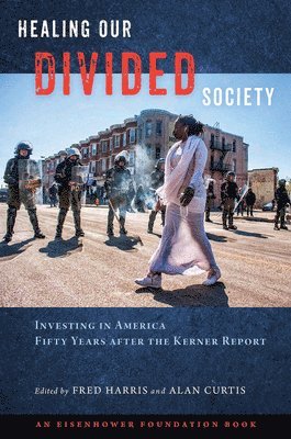 Healing Our Divided Society: Investing in America Fifty Years after the Kerner Report 1