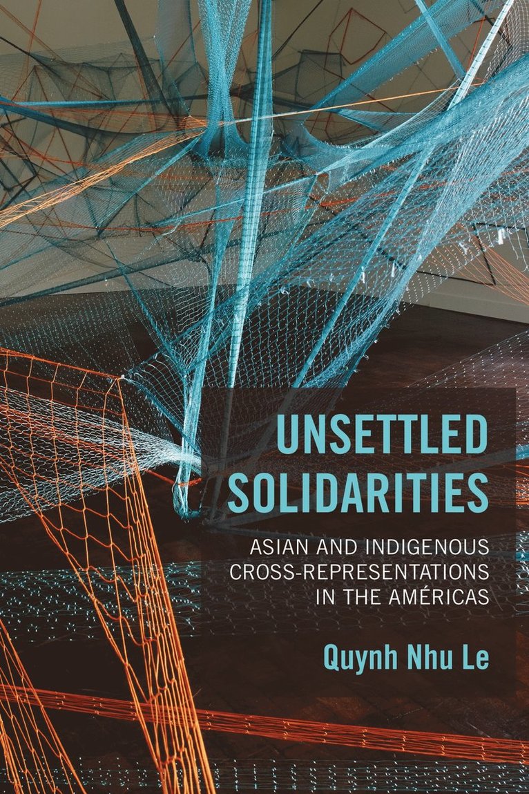 Quynh Nhu Le - Unsettled Solidarities, Inbunden