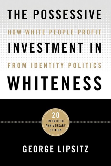 George Lipsitz - Possessive Investment in Whiteness, Häftad