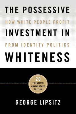 The Possessive Investment in Whiteness 1