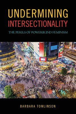 Barbara Tomlinson - Undermining Intersectionality, Inbunden