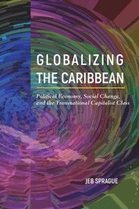 bokomslag Globalizing the Caribbean