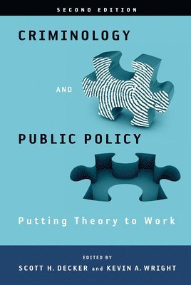 Criminology and Public Policy: Putting Theory to Work 1