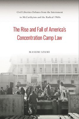 The Rise and Fall of America's Concentration Camp Law 1