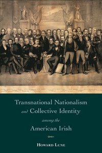 bokomslag Transnational Nationalism and Collective Identity Among the American Irish