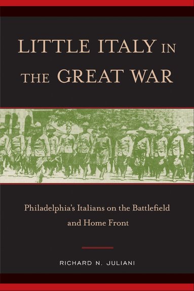 Richard N. Juliani - Little Italy in the Great War, Inbunden