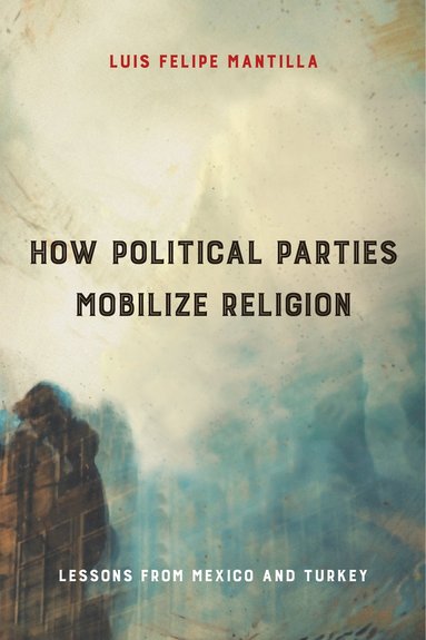 bokomslag How Political Parties Mobilize Religion