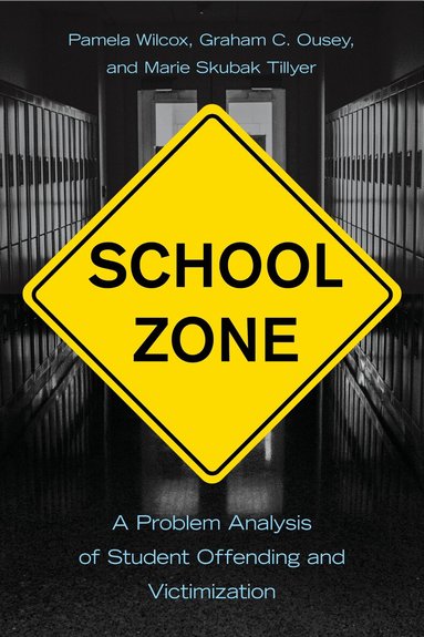 Pamela Wilcox, Graham C. Ousey, Marie Skubak Tillyer - School Zone, Häftad