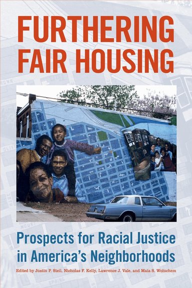Justin P. Steil, Nicholas F. Kelly, Lawrence J. Vale, Maia S. Woluchem - Furthering Fair Housing, Inbunden