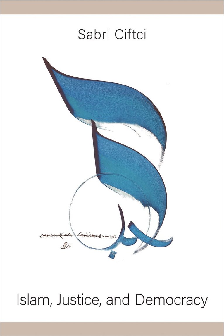 Sabri Ciftci - Islam, Justice, and Democracy, Häftad