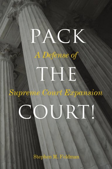 Stephen M. Feldman - Pack the Court!, Inbunden