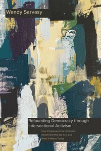 bokomslag Refounding Democracy Through Intersectional Activism
