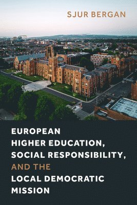 bokomslag European Higher Education, Social Responsibility, and the Local Democratic Mission