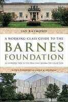 Jay Raymond - Working-Class Guide to the Barnes Foundation, Häftad