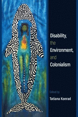 Disability, the Environment, and Colonialism 1