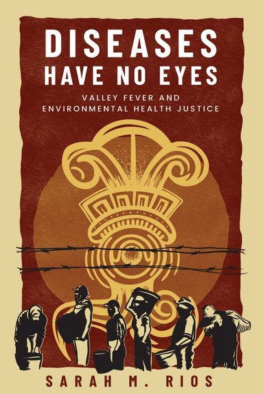 Sarah M. Rios - Diseases Have No Eyes, Häftad