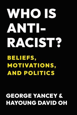 George Yancey, Hayoung Oh - Who Is Antiracist?, Häftad