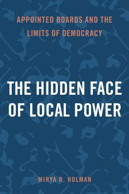 bokomslag The Hidden Face of Local Power: Appointed Boards and the Limits of Democracy