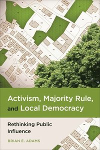 bokomslag Activism, Majority Rule, and Local Democracy
