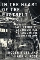 Roger Biles, Mark H Rose - In the Heart of the Rustbelt, Häftad. Tillgänglighet: Kommande