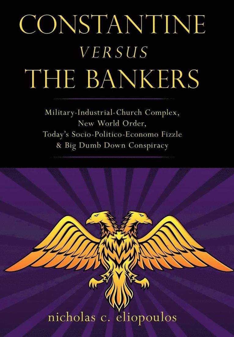 Nicholas C Eliopoulos, Nicholas C. Eliopoulos - Constantine Versus the Bankers, Inbunden