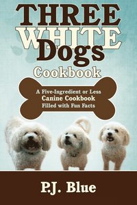 bokomslag Three White Dogs Cookbook