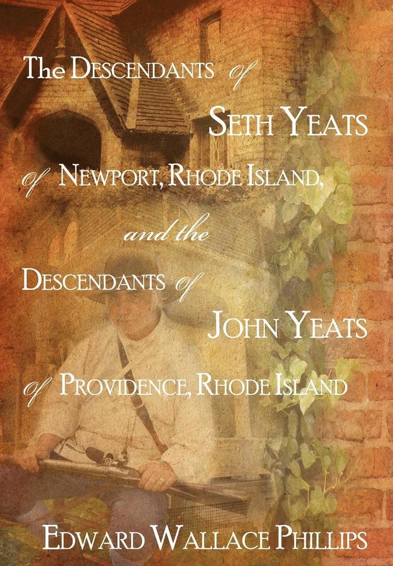 Edward Wallace Phillips - Descendants Of Seth Yeats (or Yates) Of Newport, Rhode Island, and the Descendants Of John Yeats (or Yates) Of Providence, Rhode Island, Inbunden