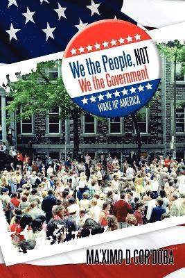 We the People, Not We the Government 1