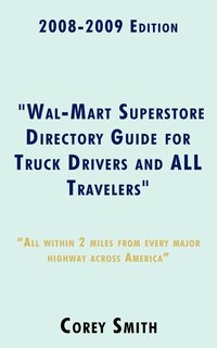 bokomslag 2008-2009 Edition Wal-Mart Superstore Directory Guide for Truck Drivers and ALL Travelers