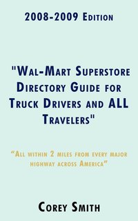 bokomslag 2008-2009 Edition "Wal-Mart Superstore Directory Guide for Truck Drivers and ALL Travelers"