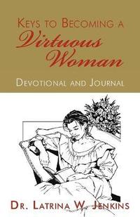 bokomslag Keys to Becoming a Virtuous Woman