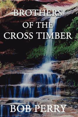 Bob Perry - Brothers of the Cross Timber, Häftad