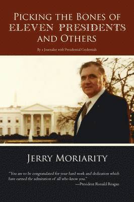 Jerry Moriarity - Picking the Bones of Eleven Presidents and Others, Häftad