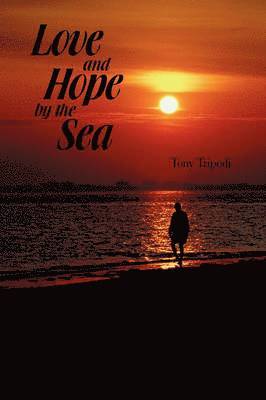 Tony Tripodi - Love and Hope by the Sea, Häftad
