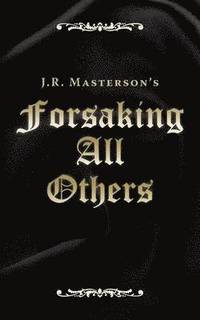 bokomslag Forsaking All Others