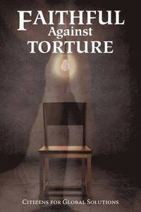bokomslag Faithful Against Torture