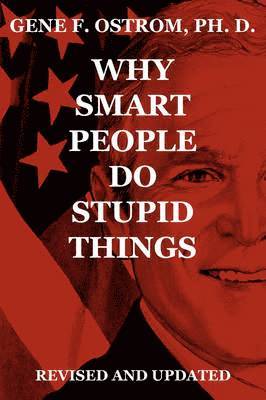 Why Smart People Do Stupid Things 1