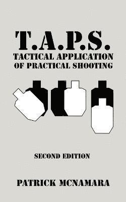 T.A.P.S. Tactical Application of Practical Shooting 1