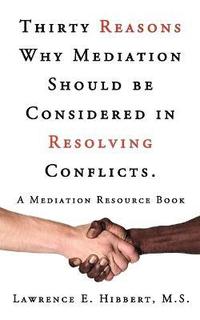 bokomslag Thirty Reasons Why Mediation Should Be Considered in Resolving Conflicts.