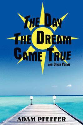 The Day The Dream Came True and Other Poems 1