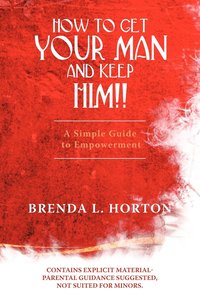 bokomslag How to Get Your Man and Keep Him!!