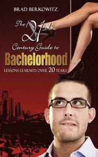 bokomslag The 21st Century Guide to Bachelorhood