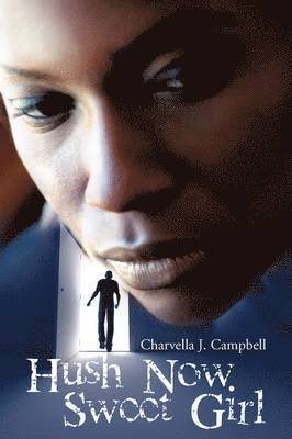 Charvella J Campbell, Charvella J. Campbell - Hush Now Sweet Girl, Häftad