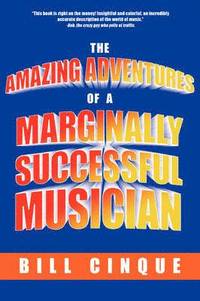 bokomslag The Amazing Adventures of a Marginally Successful Musician