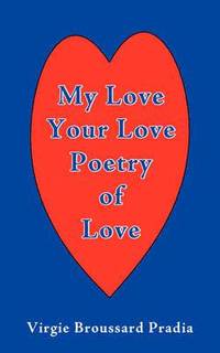 bokomslag MY Love Your Love Poetry of Love