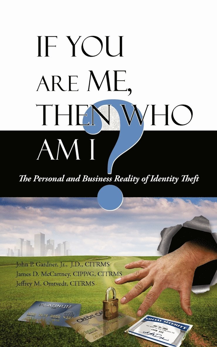J D Citrms Gardner Jr, Citrms James D McCartney Cippg, Jeffrey M Omtvedt Citrms, Jr. Gardner, J. D. Citrms, Citrms James D. McCartney Cippg, John P. Gardner Jr. , J.D., CITRMS, James D. McCartney CIPPG, CITRMS, J. D. CITRMS John P. Gardner Jr., CITRMS James D. McCartney CIPPG, Jeffrey M. Omtvedt Citrms - If You Are Me, then Who Am I, Häftad