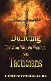 bokomslag Building Christian Women Warriors and Tacticians