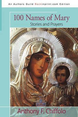Anthony F Chiffolo, Anthony F. Chiffolo - 100 Names of Mary, Häftad