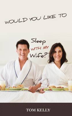 Would You Like to Sleep with My Wife? 1