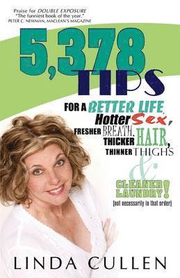 5,378 Tips for a Better Life, Hotter Sex, Fresher Breath, Thicker Hair, Thinner Thighs and Cleaner Laundry! (not necessarily in that order) 1
